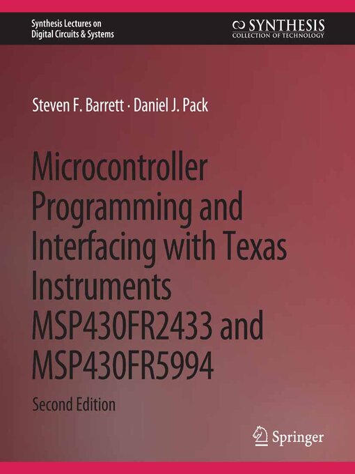 Title details for Microcontroller Programming and Interfacing with Texas Instruments MSP430FR2433 and MSP430FR5994 by Steven F. Barrett - Available